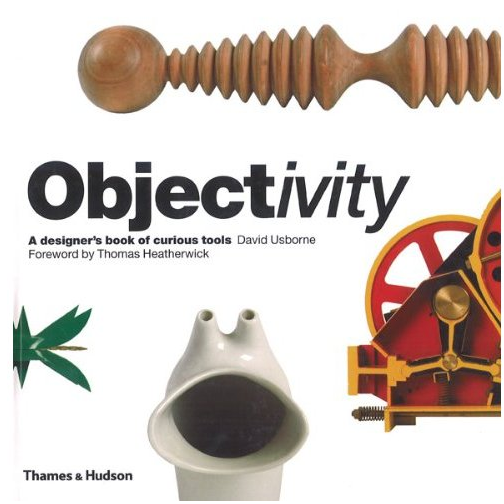 ‘Objectivity: A Designer’s Book of Curious Tools’ by David Usborne with a foreword by Thomas Heatherwick